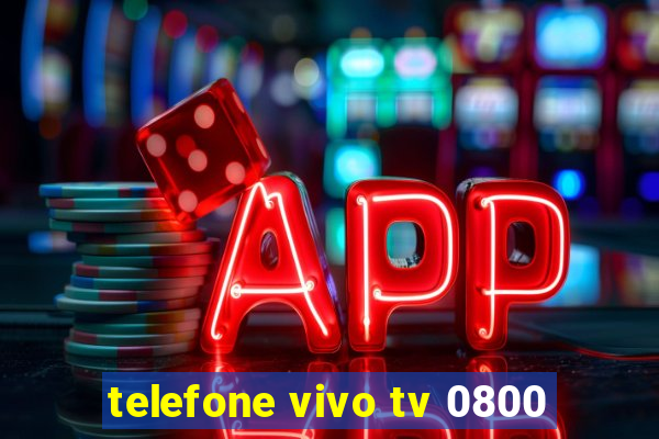 telefone vivo tv 0800